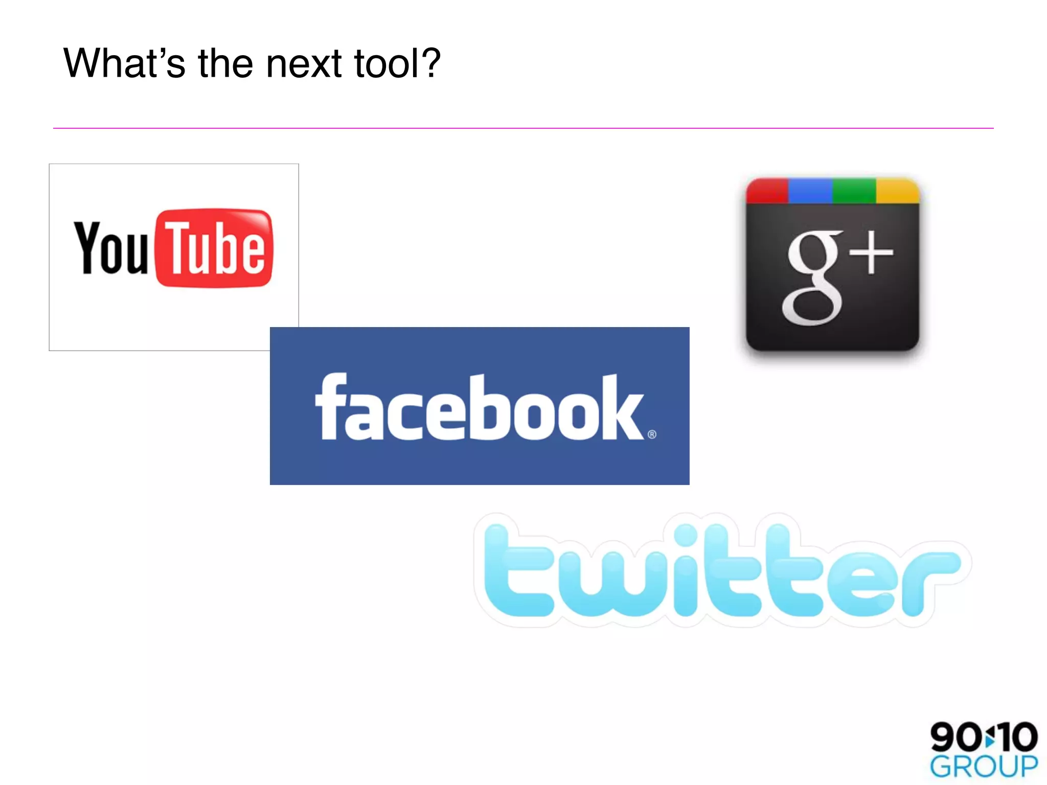 What’s the next tool?
 
