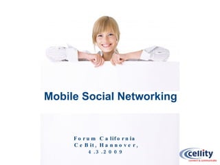 Forum California  CeBit, Hannover, 4.3.2009 Mobile Social Networking 