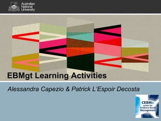 Alessandra Capezio & Patrick L’Espoir Decosta
Title
EBMgt Learning Activities
 