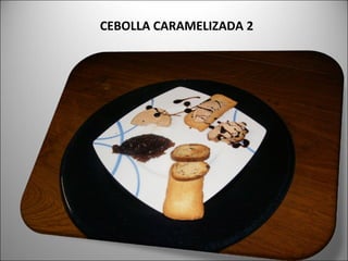 CEBOLLA CARAMELIZADA 2 