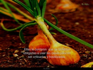 Ellas le contaron  que se sintieron obligadas a usar las capas para no ser criticadas y hostilizadas. 