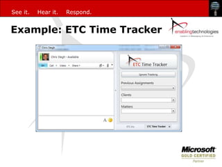 See it.   Hear it.   Respond.


Example: ETC Time Tracker
 