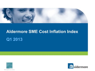 Aldermore SME Cost Inflation Index
Q1 2013
 