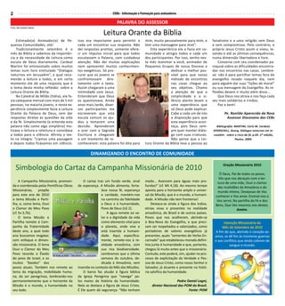 2                                                                   CEBs - Informação e Formação para animadores

                                                                      PALAVRA DO ASSESSOR
Foto: Bernadete Mota

                                                             Leitura Orante da Bíblia
    Estimado(a) Animador(a) de Pe-           Isso era importante para permitir a          mim, muito pessoalmente para mim, e         fanatismo e a uma religião sem Deus
quenas Comunidades, olá!                     cada um encontrar sua resposta. Não          tem uma mensagem para mim”.                 e sem compromisso. Pelo contrário, o
    Tradicionalmente setembro é o            dei respostas prontas, somente ofere-           Esta experiência ele a fazia em co-      próprio Jesus Cristo assim o viveu, le-
mês da Bíblia e sabemos da importân-         ci um impulso inicial para que todos         munidade e atingia todos e cada um          vando-o até as últimas consequências,
cia e da necessidade de Leitura como         escutassem a Palavra, com cuidadosa          dos participantes. Por isso, venho nes-     numa dimensão libertadora e livre.
escuta de Deus diariamente. Cardeal          atenção. Não dei muitas explicações          te mês reanimar a você, animador de             Converse com seu coordenador pa-
Martini foi entrevistado sobre muitos        nem apresentei muitos conhecimen-            Pequenos Grupos de nossa Diocese a          roquial sobre as dificuldades encontra-
temas num livro entitulado “Diálogos         tos exegéticos. Só pro-                                      dedicar o melhor pos-       das nos encontros nas casas. Lembre-
noturnos em Jerusalém”, o qual reco-         curei que os jovens se                                       sível para que nosso        se: não é para partilhar temas fora do
mendo a leitura a todos, e em certo          confrontassem dire-                                          método de encontros         evangelho rezado naquele dia, nem
momento ele dá uma resposta que é            tamente com o texto.                                         nas casas chegue ao         para alguém dar suas “lições de moral”
o tema desta minha reflexão: sobre a         Assim chegaram a uma                                         seu objetivo. Chamo         ou sua mensagem do Evangelho. As re-
Leitura Orante da Bíblia.                    intimidade com Jesus.                                        a atenção de que a          flexões devem ir muito além disso...
    Na Catedral de Milão (Itália), ele fa-   Entenderam que Deus                                          simplicidade e o si-            Que Deus nos atraia e nos faça cada
zia catequese mensal com mais de 5 mil       os questionava. Ainda                                        lêncio atento levam a       vez mais solidários e irmãos.
pessoas, na maioria jovens, e nesta ex-      anos mais tarde, diver-                                      uma experiência que             Paz e bem!
periência simplesmente fazia a Leitura       sos participantes me                                         só Deus pode explicar.
Orante da Palavra de Deus, sem dar           escreveram que esta                                          Cabe a cada um de nós               Pe. Ronildo Aparecido da Rosa
respostas diretas às questões da vida        escuta comum os aju-                                         a disposição para que                Assessor Diocesano das CEBs
e da fé. Simplesmente (e entenda esta        dou a tomarem uma                                            esta experiência acon-
palavra não como algo simplório) mo-         decisão. Aprenderam                                          teça, pois Deus sem-          Bibliografia: MARTINI, Carlo M. Cardeal;
tivava a leitura e releitura e convidava     a orar com a Sagrada                                         pre quer manter diálo-      SPORSCHILL, Georg, Diálogos noturnos em Je-
a todos para o silêncio. Afirma o tex-       Escritura e chegaram                                         go com suas criaturas.      rusalém - sobre o risco da fé, p.69. 2* edição,
to na íntegra: “Líamos uma passagem          a um momento de re-                                          Não pense que a Lei-                        Paulus, 2009.
e depois todos ficávamos em silêncio.        conhecerem: esta palavra foi dita para       tura Orante da Bíblia leva a pessoa ao

                                                     DINAMIZANDO O ENCONTRO DE COMUNIDADE

    Simbologia do Cartaz da Campanha Missionária de 2010                                                                                     Oração Missionária 2010

                                                                                                                                          Ó Deus, Pai de todos os povos,
                                                                                                                                          Vós que nos abraçais com a ter-
      A Campanha Missionária, promovi-           O cartaz traz um fundo verde, sinal      medo... Avancem para águas mais pro-           nura de uma mãe, Ouvi o clamor
 da e coordenada pelas Pontifícias Obras     de esperança. A Missão alimenta, forta-      fundas!” (cf. Mt 4,18). Ao mesmo tempo         das multidões da Amazônia e do
 Missionárias,    propõe                                     lece nossa fé, esperança     aponta para o horizonte amplo e univer-        mundo inteiro, Desejosas de Vos
 para este ano de 2010                                       e caridade, mantém-nos       sal da Missão, que é o mundo, a humani-       conhecer e Vos amar. Ensinai-nos a
 o tema Missão e Parti-                                      no caminho da fidelidade     dade. A Missão não tem fronteiras!             Vos servir, Na partilha da Fé e dos
 lha, e, como lema, Ouvi                                     a Deus e à humanidade,           Destaca-se ainda a figura dos índios,     Bens, Que Vós mesmos nos destes.
 o Clamor do Meu Povo                                        Povo de Deus (LG 2).         etnias vivas e presentes na realidade                        Amém.
 (cf. Ex 3,7b).                                                  A água remete ao va-     amazônica, do Brasil e de outros países.
      O tema Missão e                                        lor e a dignidade da vida    Povos que nos acolheram, abrindo-se
 Partilha remete à Cam-                                      como elemento vital para     à Boa-Nova do Evangelho, e que preci-              Intenção Missionária do
 panha da Fraternidade                                       o planeta, onde vive e       sam ser respeitados e valorizados, como          Mês de Setembro de 2010
 deste ano, a qual todo                                      está inserida a humani-      portadores de valores evangélicos já         A fim de que, abrindo o coração ao
 ano buscamos resgatar,                                      dade. Aqui, especifica-      presentes, quais “sementes do Verbo En-      amor, se dê fim às inúmeras guerras
 com enfoque e dimen-                                        mente, remete-nos à re-      carnado” que estabeleceu morada defini-      e aos conflitos que ainda cobrem de
 são missionária. O lema                                     alidade amazônica, com       tiva junto à humanidade e que, portanto,               sangue o mundo.
 Ouvi o Clamor do Meu                                        sua rica biodiversidade.     chegou lá muito antes que o missionário.
 Povo recorda o Êxodo                                        Lembramos que a última       Contudo, este poderá, sim, ajudar no pro-
 do povo de Israel, e os                                     semana do outubro, de-       cesso de explicitação da Verdade e Pes-
 muitos “êxodos” dos                                         dicada à Amazônia, vem       soa de Jesus Cristo, como nosso Senhor e
 povos atuais. Também nos remete ao          inserida no contesto do Mês das Missões.     Salvador, já atuante e presente na histó-
 tema da migração, mobilidade huma-              O barco faz alusão à figura bíblica      ria salvífica da humanidade.
 na, do ser peregrinos, lembrando-nos        da Igreja Peregrina que “navega” pe-
 permanentemente que o horizonte da          los mares da história da humanidade.                              Padre Daniel Lagni,
 Missão é o mundo, a humanidade no           Nela se destaca a figura de Jesus Cristo.         diretor Nacional das POM do Brasil.
 seu todo.                                   É Ele quem dá segurança: “Não tenham                                     Fonte: POM
 