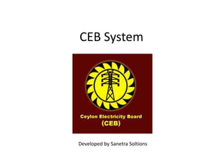 CEB System




Developed by Sanetra Soltions
 