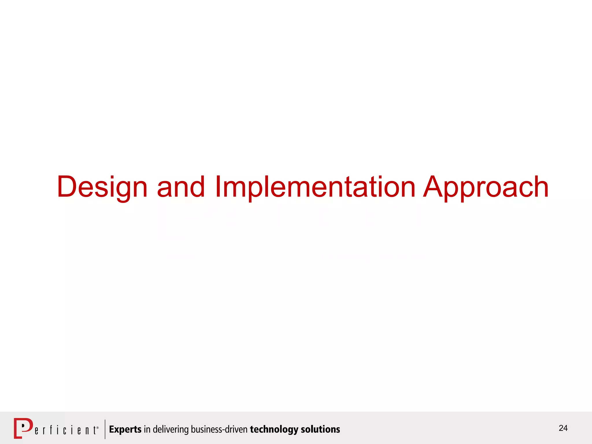 24
Design and Implementation Approach
 