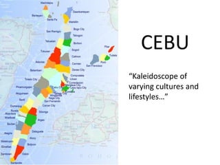 CEBU “Kaleidoscope of varying cultures and lifestyles…” 