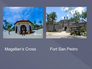 Magellan’s Cross Fort San Pedro
 