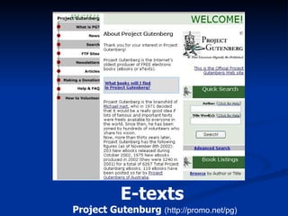 E-texts  Project Gutenburg  (http://promo.net/pg) 