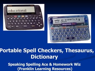 Portable Spell Checkers, Thesaurus, Dictionary Speaking Spelling Ace & Homework Wiz  (Franklin Learning Resources) 