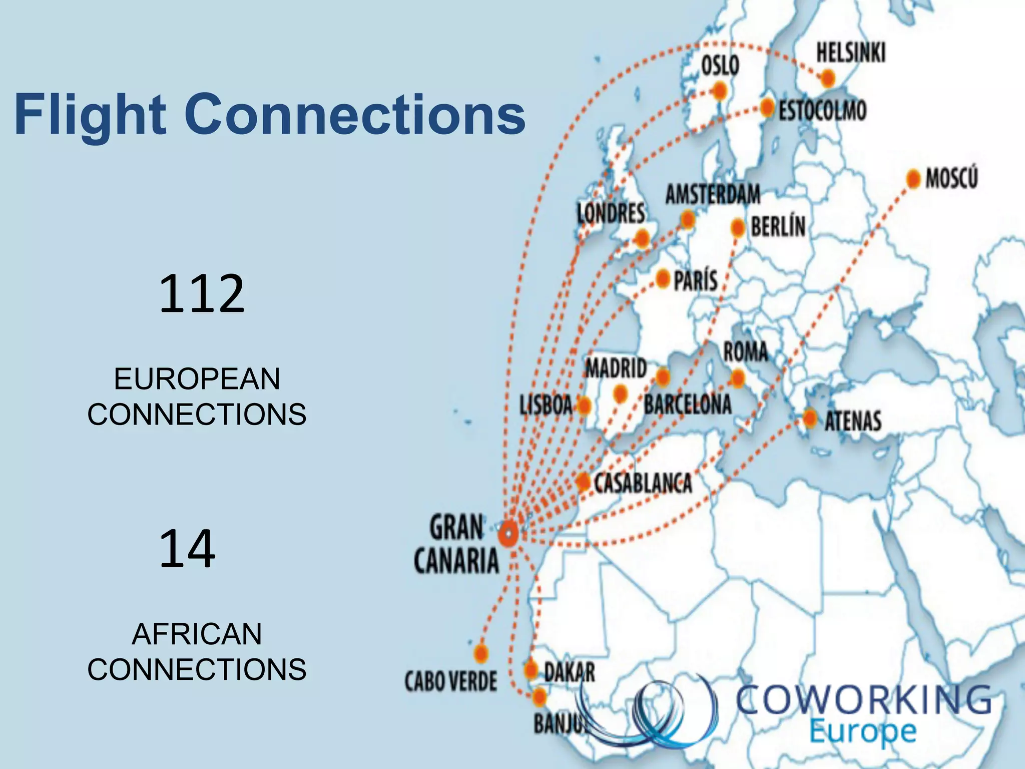 Flight Connections
14
AFRICAN
CONNECTIONS
112
EUROPEAN
CONNECTIONS