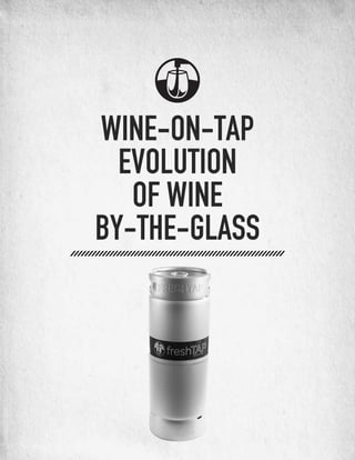 WINE-ON-TAP
EVOLUTION
OF WINE
BY-THE-GLASS
 