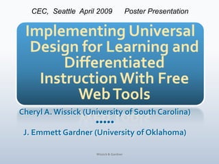 CEC, Seattle April 2009               Poster Presentation




                  Wissick & Gardner
 