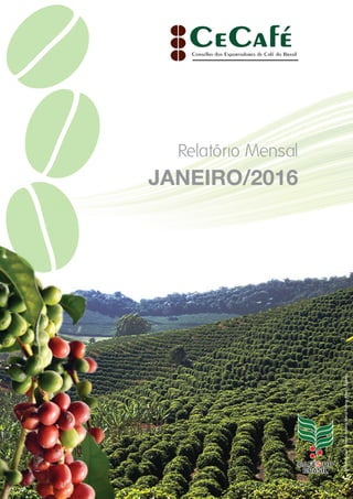 Relatório Mensal
JANEIRO/2016
Créditosfotocafezal:HelenaMariaRamosAlves-Epamig
 