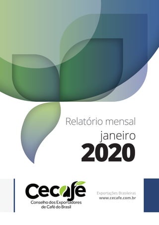 Relatório mensal
janeiro
2020
Exportações Brasileiras
www.cecafe.com.br
 