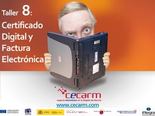 Taller 8:
Certificado
Digitaly
Factura
Electrónica
www.cecarm.com
 