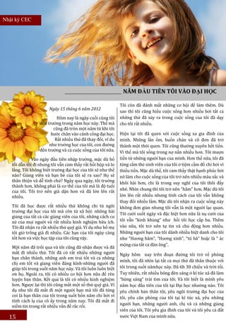 Nhật ký CEC




                                                              NĂM ĐẦU TIÊN TÔI VÀO ĐẠI HỌC

                                                             Tôi còn đã đánh mất những cơ hội để làm thêm. Dù
                       Ngày 15 tháng 6 năm 2012
                                                             sao thì tôi cũng hiểu cuộc sống hơn nhiều bởi tất cả
                          Hôm nay là ngày cuối cùng tôi      những thứ đã xảy ra trong cuộc sống của tôi đã dạy
                 đến trường trong năm học này. Thế mà        cho tôi rất nhiều.
                        cũng đã tròn một năm từ khi tôi
                       bước chân vào cánh cổng đại học.      Hiện tại tôi đã quen với cuộc sống xa gia đình của
                         Rất nhiều thứ đã thay đổi, ví du    mình. Những lần ốm, buồn chán và cô đơn đã trở
                      như trường học của tôi, con đường      thành một thói quen. Tôi cũng thường xuyên hết tiền.
                 đến trường và cả cuộc sống của tôi nữa.     Vì thế mà tôi sống trong nợ nần nhiều hơn. Tôi mượn
              Vào ngày đầu tiên nhập trường, mặc dù bố       tiền từ những người bạn của mình. Hơn thế nữa, tôi đã
   tôi dẫn tôi đi nhưng tôi vẫn cảm thấy rất hồi hộp và lo   từng cắm thẻ sinh viên của tôi ở tiệm cầm đồ chỉ bởi vì
   lắng. Tôi không biết trường đại học của tôi sẽ như thế    thiếu tiền. Mặc dù thế, tôi cảm thấy thật hạnh phúc bởi
   nào? Giảng viên và bạn bè của tôi sẽ ra sao? Họ sẽ        nó làm cho cuộc sống của tôi trở nên nhiều màu sắc và
   thân thiện và dễ tính chứ? Ngày qua ngày, tôi trưởng      khôi hài hơn, chỉ là trong suy nghĩ của tôi thôi đấy
   thành hơn, không phải là cơ thể của tôi mà là độ tuổi
                                                             nhé. Nhìn chung thì tôi trở nên “hâm” hơn. Mặc dù tôi
   của tôi. Tôi trở nên già dặn hơn và đã lớn lên rất
   nhiều.                                                    lớn lên rất nhiều nhưng tính cách của tôi vẫn không
                                                             thay đổi nhiều lắm. Mặc dù tôi nhận ra cuộc sống này
   Tôi đã học được rất nhiều thứ không chỉ từ ngôi           không đơn giản nhưng tôi vẫn là một người lạc quan.
   trường đại học của tôi mà còn từ xã hội: những bài
                                                             Tôi cười suốt ngày và đặc biệt hơn nữa là nụ cười của
   giảng của tất cả các giảng viên của tôi, những cách cư
   xử của mọi người và rất nhiều kinh nghiệm hữu ích.        tôi vẫn “kinh khủng” như hồi tôi học cấp ba. Thêm
   Tôi đã nhận ra rất nhiều thứ quý giá. Ví dụ như bố mẹ     vào nữa, tôi trở nên tự tin và chủ động hơn nhiều.
   tôi giờ trông già đi nhiều. Các bạn của tôi ngày càng     Những người bạn của tôi dành nhiều biệt danh cho tôi
   tốt hơn và việc học tập của tôi cũng vậy.                 như “Hương hâm”, “Hương xinh”, “tú bà” hoặc là “ ác
                                                             mộng của tất cả đàn ông”.
   Một năm đã trôi qua và tôi cũng đã nhận được và đã
   mất đi nhiều thứ. Tôi đã có rất nhiều những người         Ngày hôm nay trên đoạn đường tôi trở về phòng
   bạn chân thành, những anh em trai tốt và cả những
                                                             mình, tôi đã nhìn lại tất cả mọi thứ đã thân thuộc với
   chị em tốt và giảng viên đáng kính-những người đã
   giúp tôi trong suốt năm học này. Và tôi luôn luôn biết    tôi trong suốt nămhọc này. Đã 6h 30 chiều và trời tối.
   ơn họ. Ngoài ra, tôi có nhiều cơ hội hơn nữa để rèn       Tuy nhiên, rất nhiều bóng đèn sáng ở kí túc xá đã làm
   luyện bản thân. Kết quả là tôi có nhiều kinh nghiệm       “bừng sáng” trái tim của tôi. Và tôi biết là mình yêu
   hơn. Ngược lại thì tôi cũng mất một số thứ quý giá. Ví    năm học đầu tiên của tôi tại Đại học nhường nào. Tôi
   dụ như tôi đã mất đi một người bạn mà tôi đã từng         yêu chính bản thân tôi, yêu ngôi trường đại học của
   coi là bạn thân của tôi trong suốt bốn năm chỉ bởi vì     tôi, yêu căn phòng của tôi tại kí túc xá, yêu những
   tính cách lạ của cô ấy trong năm nay. Tôi đã mất đi
                                                             người bạn, những người anh, chị và cả những giảng
   niềm tin trong rất nhiều vấn đề rắc rối.
                                                             viên của tôi. Tôi yêu gia đình của tôi và tôi yêu cả đất
  15                                                         nước Việt Nam của mình nữa.
 