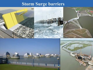Storm surge barriersSto
Storm Surge barriers
 