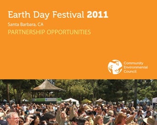 Earth Day Festival 2011
Santa Barbara, CA
PARTNERSHIP OPPORTUNITIES



                            Community
                            Environmental
                            Council
 