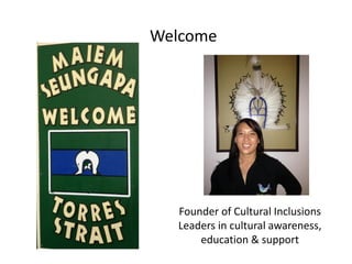 Copyright X10 Effect Pty Ltd 2010
Welcome
Founder of Cultural Inclusions
Leaders in cultural awareness,
education & support
 