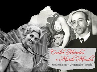 Cecilia Meireles e Murilo Mendes - Modernismo