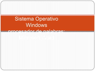 Sistema Operativo Windowsprocesador de palabras: Microsoft Word 