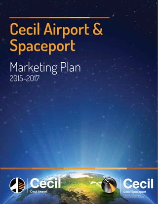 Cecil Airport &
Spaceport
Marketing Plan
2015-2017
 