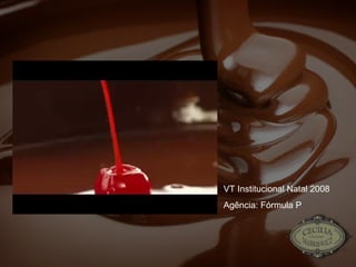 VT Institucional Natal 2008 Agência: Fórmula P 