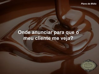Plano de Mídia Onde anunciar para que o meu cliente me veja? 
