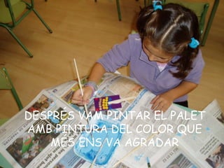 DESPRÉS VAM PINTAR EL PALET AMB PINTURA DEL COLOR QUE MÉS ENS VA AGRADAR 
