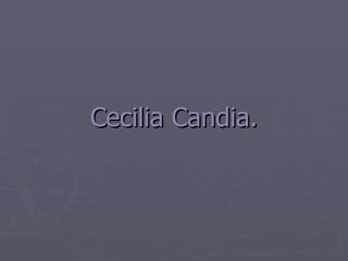 Cecilia Candia. 