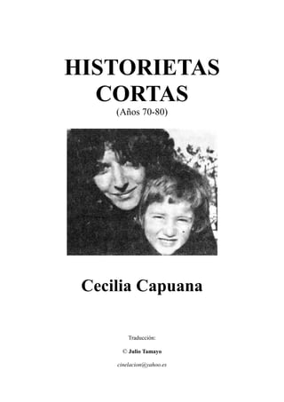 HISTORIETAS
CORTAS
(Años 70-80)
Cecilia Capuana
Traducción:
© Julio Tamayo
cinelacion@yahoo.es
 