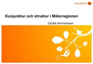 KonjunkturochstrukturiMälarregionen Cecilia Hermansson 