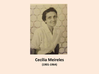 Cecília Meireles
(1901-1964)
 