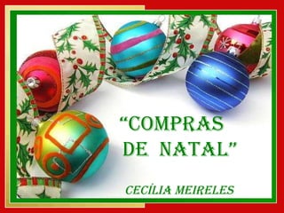 “ Compras  de  Natal” Cecília Meireles 