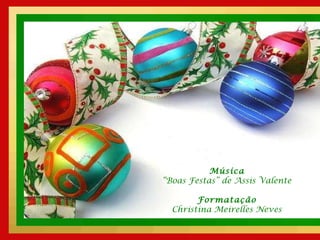 Música “ Boas Festas” de Assis Valente Formatação Christina Meirelles Neves 