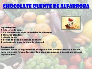 Chocolate quente de alfarroba


Ingredientes:
1 l de leite de soja
3 a 4 colheres de sopa de farinha de alfarroba
5 tâmaras picadas
1 pitada de sal
1 colher de sopa de xarope de malte
2 colheres de sopa de óleo de girassol

Preparação:
Liquefaz todos os ingredientes excepto o óleo até ficar macio. Leva ao
lume mas sem ferver. Acrescenta o óleo aos poucos e coloca de novo no
liquidificador.
 