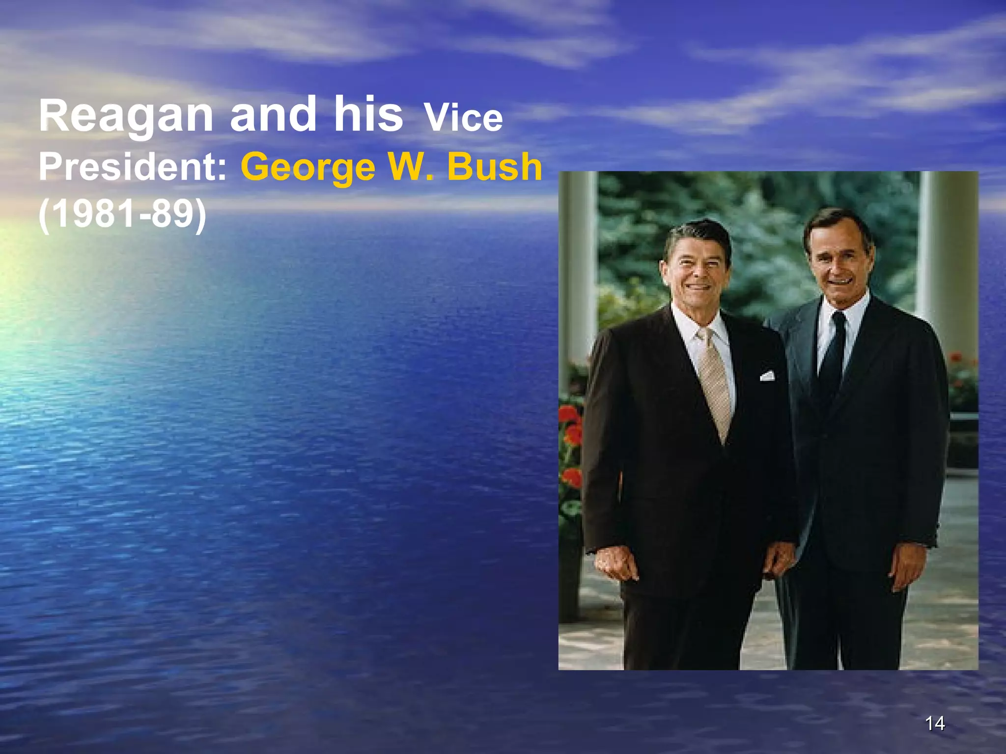 Reagan and his Vice
President: George W. Bush
(1981-89)
14