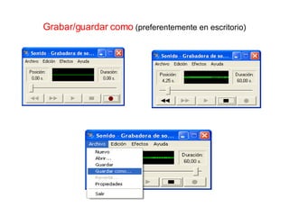 Grabar/guardar como  (preferentemente en escritorio) 