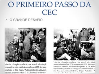 O PRIMEIRO PASSO DA
         CEC
• O GRANDE DESAFIO
 