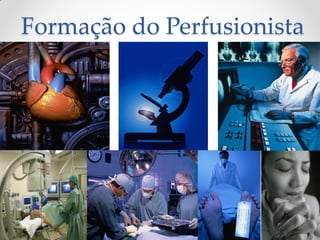 Formação do Perfusionista
 