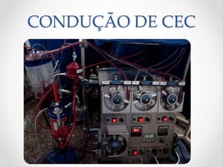 CONDUÇÃO DE CEC
 