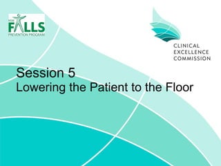 Session 5 Lowering the Patient to the Floor 