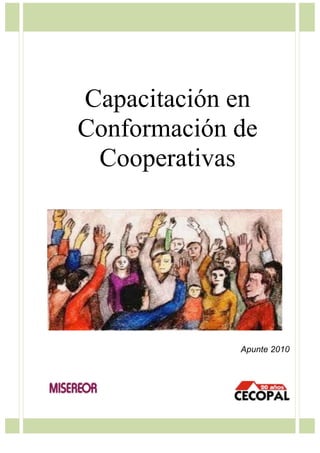 Capacitación en
Conformación de
Cooperativas

Apunte 2010

 