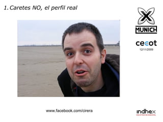 12/11/2009 Caretes NO, el perfil real www.facebook.com/cirera 