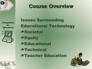 Issues Surrounding Educational Technology Societal Equity Educational Technical Teacher Education Course Overview 