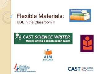 Flexible Materials: UDL in the Classroom II EXPLORER 