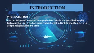 Contrast Enhanced Computed Tomography Brain ppt | PPTX