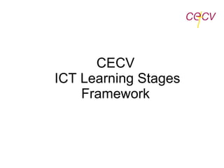CECV  ICT Learning Stages Framework 
