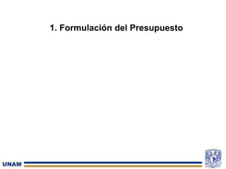 1. Formulación del Presupuesto
 